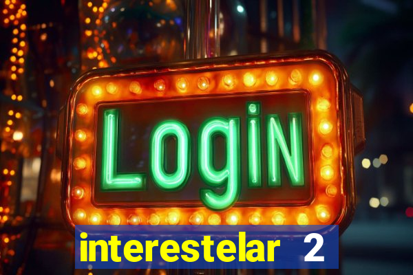 interestelar 2 trailer dublado